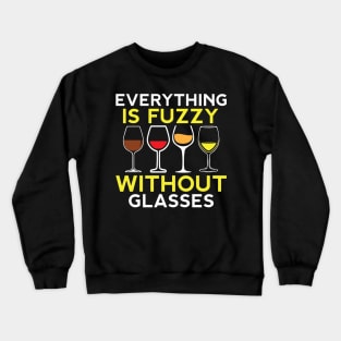 Everything is Fuzzy without Glasses Funny Wine Gift Crewneck Sweatshirt
